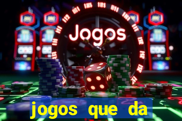 jogos que da dinheiro sem depositar